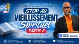 STOPPER LE VIEILLISSEMENT SPIRITUEL Partie 2