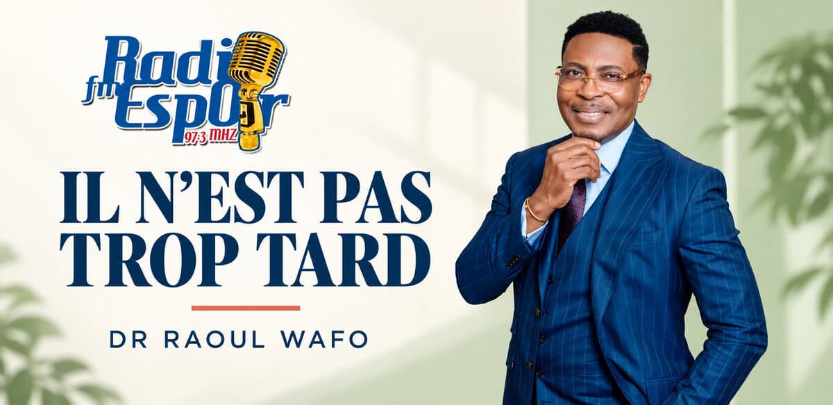 IL N'EST PAS TROP TARD- DR RAOUL WAFO