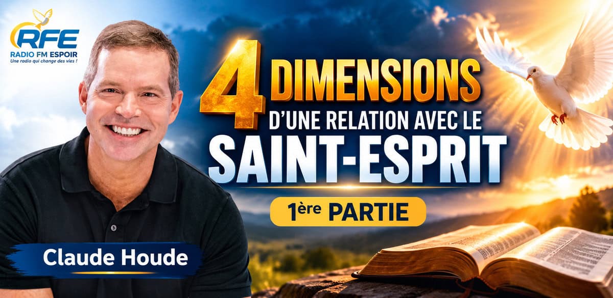 4 dimensions d'une relation avec le Saint-Esprit : 1ère partie | Claude Houde